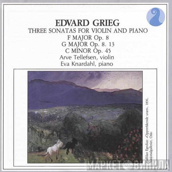 , Edvard Grieg , Arve Tellefsen  Eva Knardahl  - Three Sonatas For Violin And Piano (F Major Op. 8 / G Major Op. 13 / C Minor Op. 45)