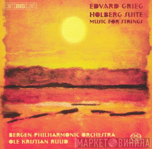 - Edvard Grieg , Bergen Filharmoniske Orkester  Ole Kristian Ruud  - Holberg Suite / Music For Strings