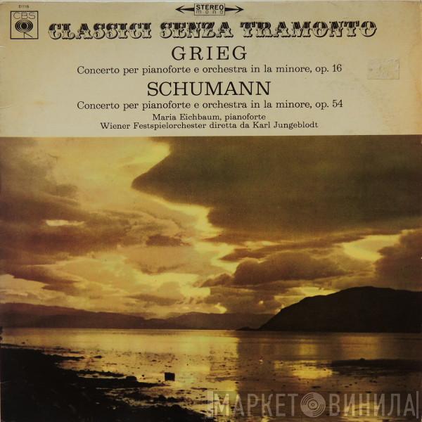 / Edvard Grieg , Robert Schumann , Maria Eichbaum Diretta Da Wiener Festspielorchester  Karl Jungeblodt  - Concerto Per Pianoforte E Orchestra In la Minore, Op. 16 / Concerto Per Pianoforte E Orchestra In la Minore, Op. 54