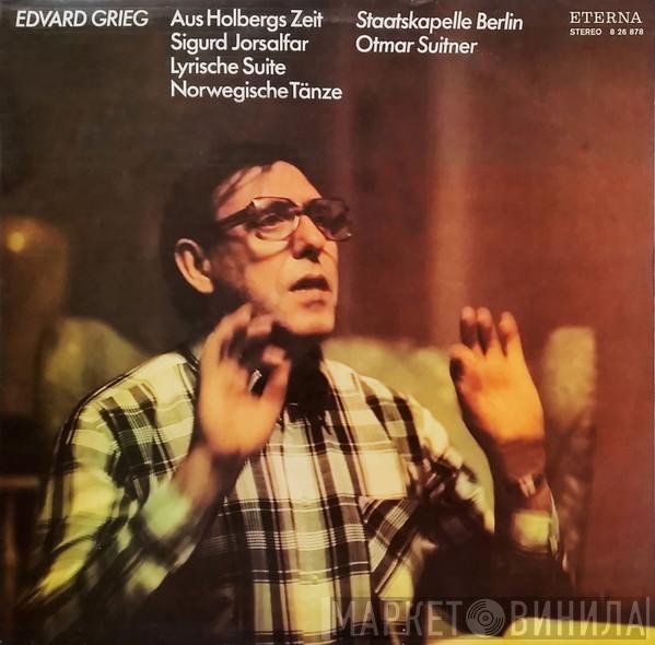 , Edvard Grieg , Staatskapelle Berlin  Otmar Suitner  - Aus Holbergs Zeit / Sigurd Jorsalfar / Lyrische Suite / Norwegische Tänze