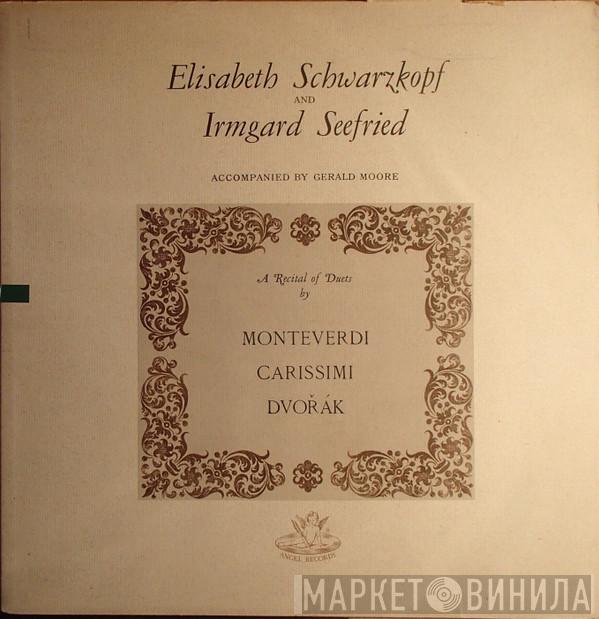, Elisabeth Schwarzkopf , Irmgard Seefried / Gerald Moore , Claudio Monteverdi , Giacomo Carissimi  Antonín Dvořák  - A Recital Of Duets By Monteverdi / Carissimi / Dvořák