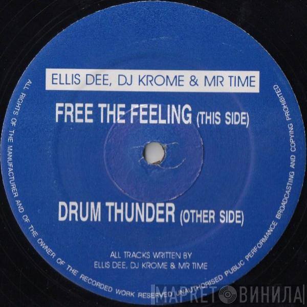 , Ellis Dee  Krome & Time  - Free The Feeling / Drum Thunder