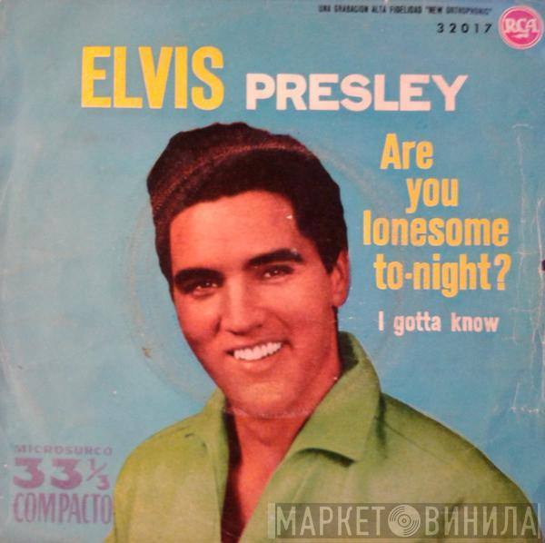 , Elvis Presley  The Jordanaires  - Are You Lonesome Tonight? / I Gotta Know