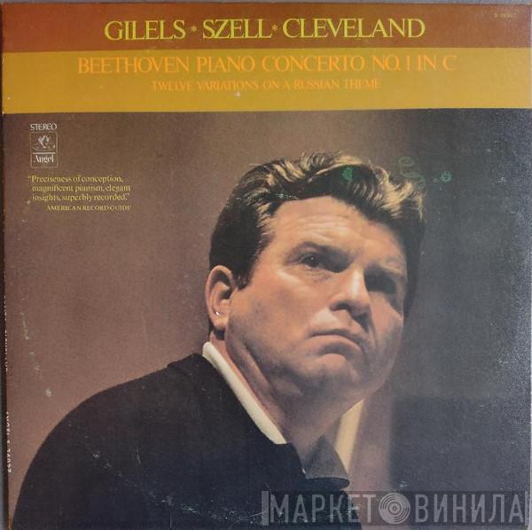 , Emil Gilels , George Szell / The Cleveland Orchestra  Ludwig van Beethoven  - Piano Concerto No. 1 In C / Twelve Variations On A Russian Theme