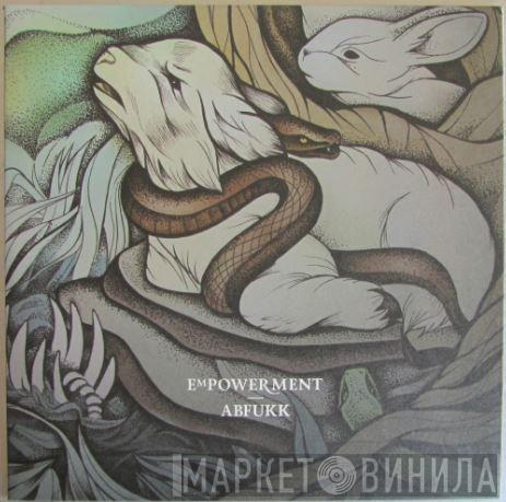 , Empowerment  Abfukk  - Empowerment / Abfukk