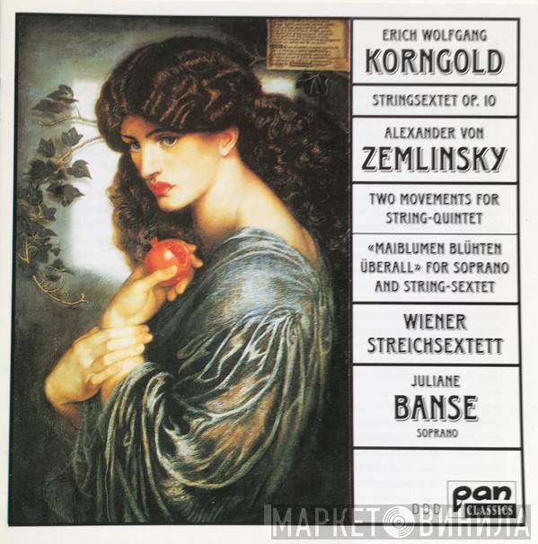 / Erich Wolfgang Korngold / Alexander Von Zemlinsky , Wiener Streichsextett  Juliane Banse  - Works For Strings And Soprano