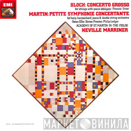 / Ernest Bloch , Frank Martin  , Sir Neville Marriner  The Academy Of St. Martin-in-the-Fields  - Concerto Grosso / Petite Symphonie Concertante