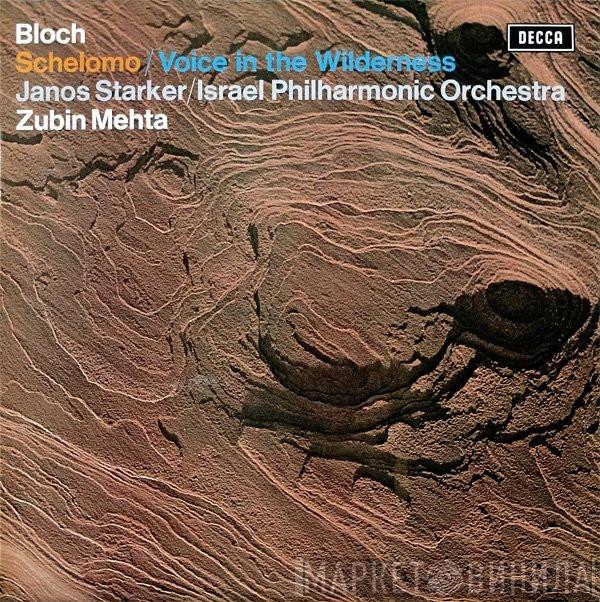 , Ernest Bloch / Janos Starker , Israel Philharmonic Orchestra  Zubin Mehta  - Schelomo / Voice In The Wilderness