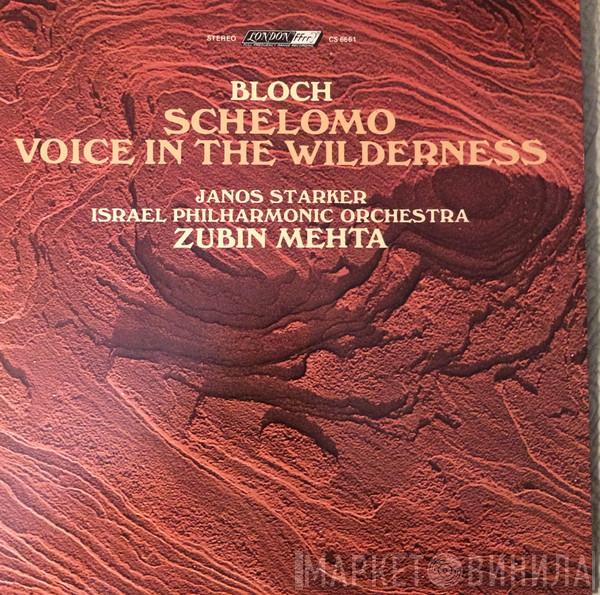 - Ernest Bloch , Janos Starker , Israel Philharmonic Orchestra  Zubin Mehta  - Schelomo / Voice In The Wildnerness