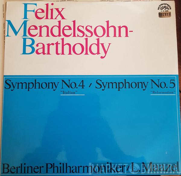 , Felix Mendelssohn-Bartholdy ∙ Berliner Philharmoniker  Lorin Maazel  - Symphony No. 4 In A Major, Op. 90 (Italian) / Symphony No. 5 In D Major, Op. 107 (Reformation)