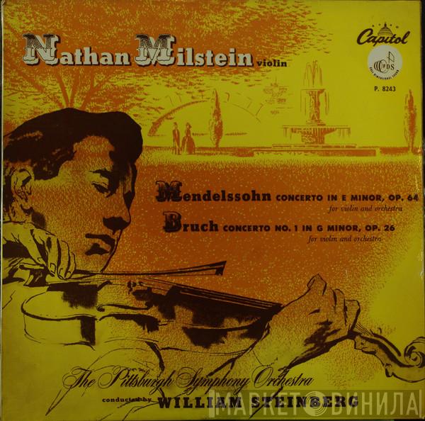 - Felix Mendelssohn-Bartholdy - Max Bruch , Nathan Milstein , The Pittsburgh Symphony Orchestra  William Steinberg  - Concerto In E Minor For Violin And Orchestra, Op. 64 / Concerto In G Minor For Violin And Orchestra, Op. 26