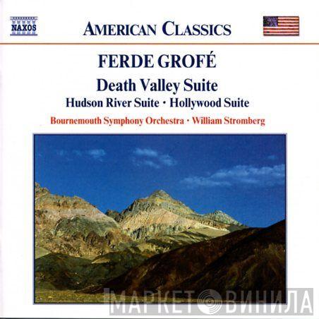 , Ferde Grofé , Bournemouth Symphony Orchestra  William Stromberg  - Death Valley Suite / Hudson River Suite / Hollywood Suite