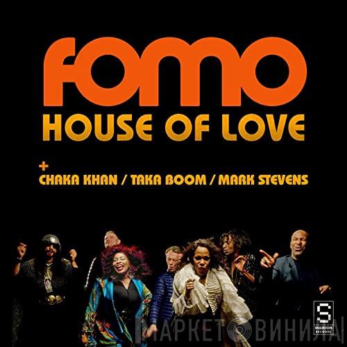 + Fomo / Chaka Khan / Taka Boom  Mark Stevens  - House of Love
