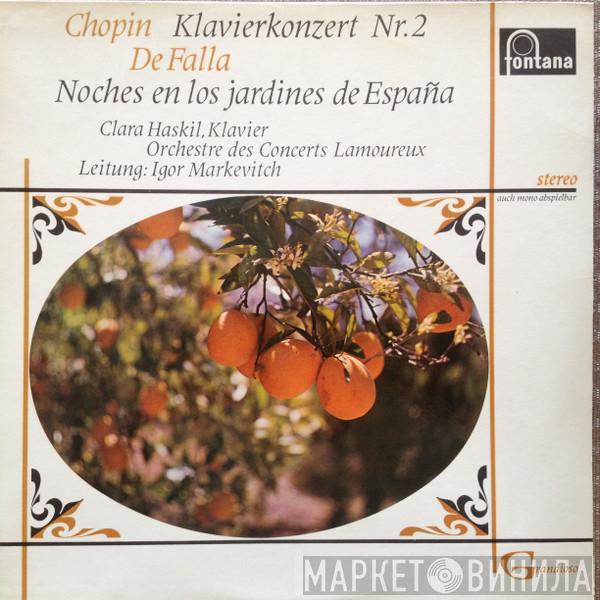 / Frédéric Chopin , Manuel De Falla , Clara Haskil , Orchestre Des Concerts Lamoureux  Igor Markevitch  - Klavierkonzert Nr. 2 / Noches En Los Jardines De España