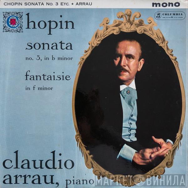 - Frédéric Chopin  Claudio Arrau  - Sonata No. 3, In B Minor / Fantaisie In F Minor