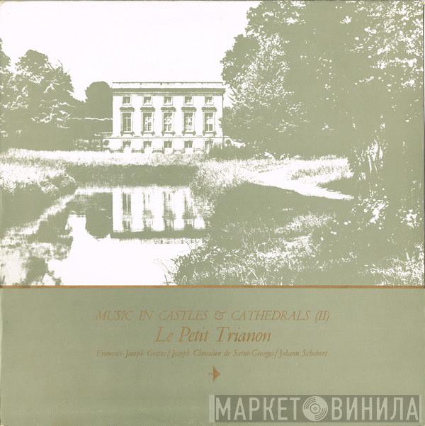 / François-Joseph Gossec / Joseph Boulogne, Chevalier De Saint-Georges  Johann Schobert  - Music In Castles & Cathedrals (II) - Le Petit Trianon