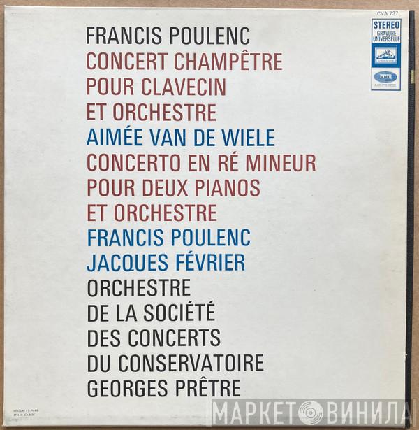 - Francis Poulenc ‧ Aimée Van De Wiele ‧ Francis Poulenc ‧ Jacques Février , Orchestre De La Société Des Concerts Du Conservatoire  Georges Prêtre  - Concert Champêtre Pour Clavecin Et Orchestre / Concerto En Ré Mineur Pour Deux Pianos Et Orchestre