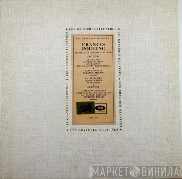 - Francis Poulenc - Francis Poulenc , Suzanne Peignot / Claire Croiza - Claude Debussy  Lucienne Tragin  - Francis Poulenc Pianiste Et Accompagnateur