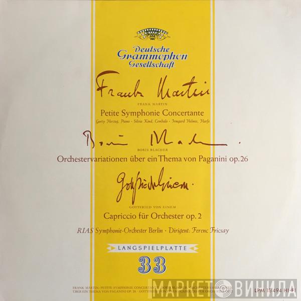 / Frank Martin  / Boris Blacher / Gottfried von Einem · Radio-Symphonie-Orchester Berlin  Ferenc Fricsay  - Petite Symphonie Concertante / Variations On A Theme Of Paganini Op.26 / Capriccio For Orchestra Op.2