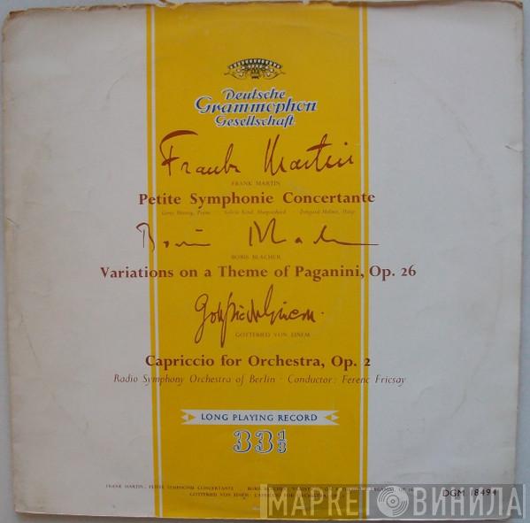 / Frank Martin  / Boris Blacher – Gottfried von Einem · Radio-Symphonie-Orchester Berlin  Ferenc Fricsay  - Petite Symphonie Concertante / Variations On A Theme Of Paganini Op.26 / Capriccio For Orchestra Op.2