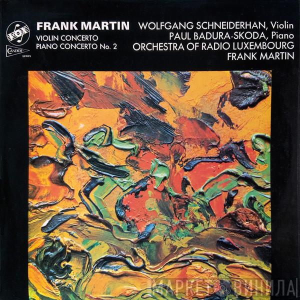 , Frank Martin  Violin, Wolfgang Schneiderhan Piano, Paul Badura-Skoda  Orchestra Of Radio Luxembourg  - Violin Concerto / Piano Concerto No. 2