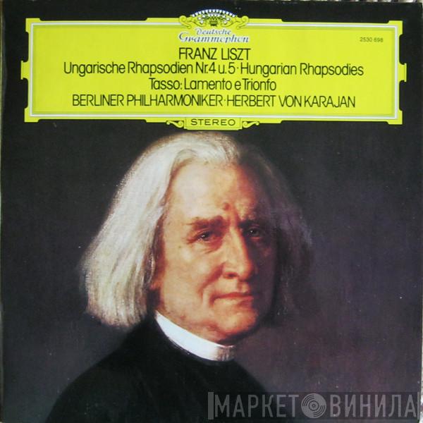 • Franz Liszt • Berliner Philharmoniker  Herbert von Karajan  - Ungarische Rhapsodien Nr.4 U. 5 • Hungarian Rhapsodies / Tasso: Lamento E Trionfo