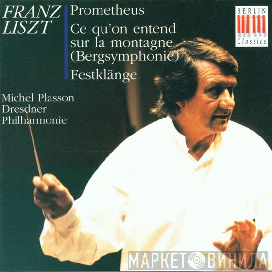 - Franz Liszt , Dresdner Philharmonie  Michel Plasson  - Prometheus / Bergsymphonie / Festklänge