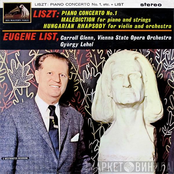 , Franz Liszt , Eugene List , Carroll Glenn , Orchester Der Wiener Staatsoper  György Lehel  - Piano Concerto No. 1 / Malédiction For Piano And Strings / Hungarian Rhapsody For Violin And Orchestra