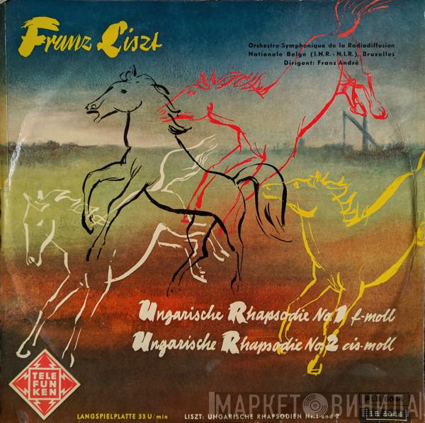 – Franz Liszt , Orchestre Symphonique De La Radiodiffusion Nationale Belge, Bruxelles  Franz André  - Ungarische Rhapsodie No. 1 f-moll / Ungarische Rhapsodie No. 2 cis-moll
