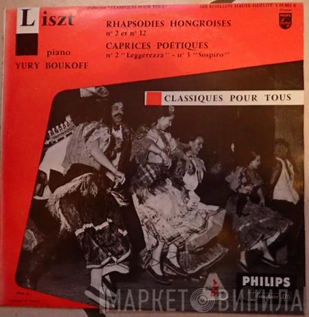 – Franz Liszt  Yuri Boukoff  - Rapsodies Hongroises N° 2 Et N° 12 / Caprices Poétiques N° 2 “Leggerezza” - N° 3 “Sospiro”