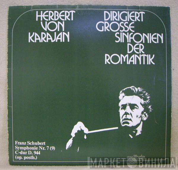 , Franz Schubert , Herbert von Karajan  Berliner Philharmoniker  - Herbert von Karajan Dirigiert Grosse Sinfonien Der Romantik / Symphonie Nr. 7 (9) C-dur D.944 (op. Posth.)