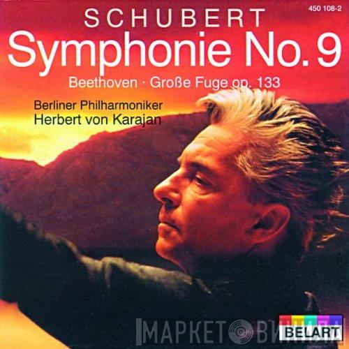 - Franz Schubert , Ludwig van Beethoven • Berliner Philharmoniker  Herbert von Karajan  - Symphonie No. 9/ Große Fuge Op. 133
