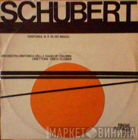 : Franz Schubert , Erich Kleiber  Kölner Rundfunk-Sinfonie-Orchester  - Sinfonia N.9 In Do Magg.