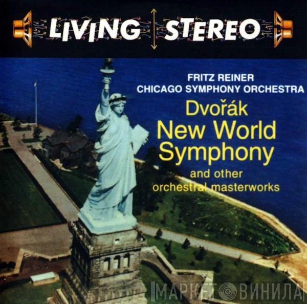 , Fritz Reiner / The Chicago Symphony Orchestra  Antonín Dvořák  - New World Symphony And Other Orchestral Masterworks