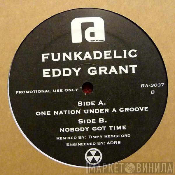 / Funkadelic  Eddy Grant  - One Nation Under A Groove / Nobody Got Time