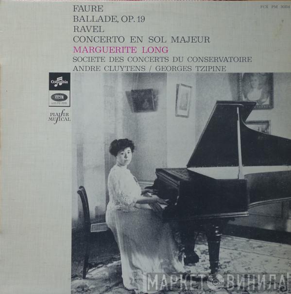 / Gabriel Fauré - Maurice Ravel , Marguerite Long , Orchestre De La Société Des Concerts Du Conservatoire / André Cluytens  Georges Tzipine  - Ballade, Op.19 / Concerto En Sol Majeur