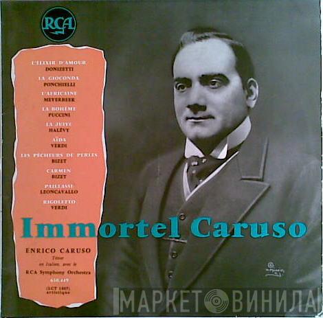 / Gaetano Donizetti / Amilcare Ponchielli / Giacomo Meyerbeer / Giacomo Puccini / Jacques Fromental Halévy / Giuseppe Verdi / Georges Bizet - Ruggiero Leoncavallo , Enrico Caruso  RCA Victor Symphony Orchestra  - Immortel Caruso