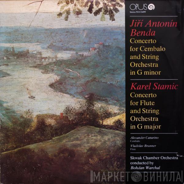 / Georg Anton Benda , Carl Stamitz , Alexander Cattarino , Vladislav Brunner , Slovak Chamber Orchestra  Bohdan Warchal  - Concerto For Cembalo And String Orchestra In G Minor / Concerto For Flute And String Orchestra In G Major