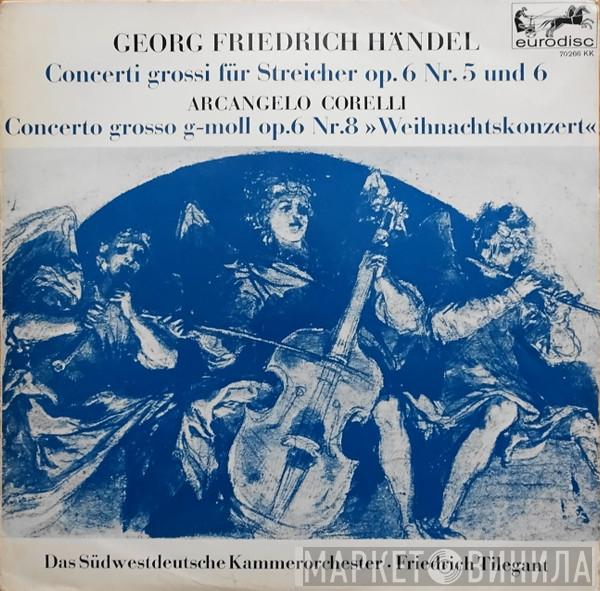 , Georg Friedrich Händel - Arcangelo Corelli • Südwestdeutsches Kammerorchester  Friedrich Tilegant  - Concerti Grossi Für Streicher Op. 6 Nr. 5 Und 6 / Concerto Grosso G-Moll Op. 6 Nr. 8 »Weihnachtskonzert«