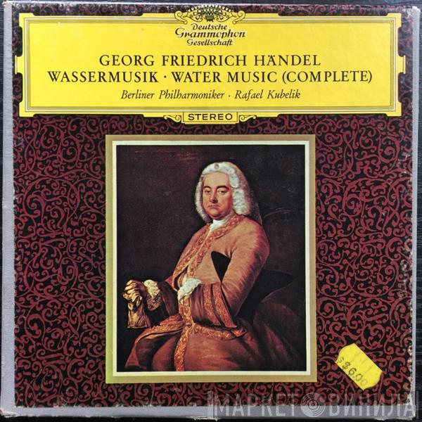 , Georg Friedrich Händel , Berliner Philharmoniker  Rafael Kubelik  - Wassermusik / Water Music (Complete)