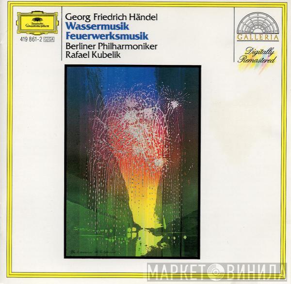 – Georg Friedrich Händel , Berliner Philharmoniker  Rafael Kubelik  - Wassermusik/Feuerwerksmusik