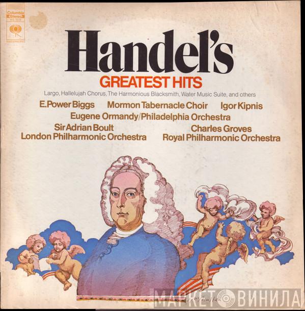 , Georg Friedrich Händel , E. Power Biggs , Mormon Tabernacle Choir , Igor Kipnis / Eugene Ormandy , The Philadelphia Orchestra , Sir Adrian Boult , The London Philharmonic Orchestra , Sir Charles Groves  The Royal Philharmonic Orchestra  - Handel's Greatest Hits