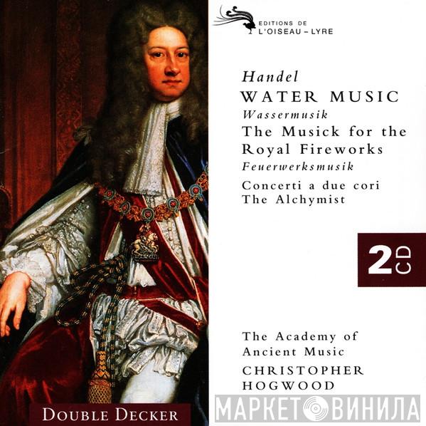 - Georg Friedrich Händel , The Academy Of Ancient Music  Christopher Hogwood  - Water Music = Wassermusik / The Musick For The Royal Fireworks = Feuerwerksmusik / Concerti A Due Cori / The Alchymist
