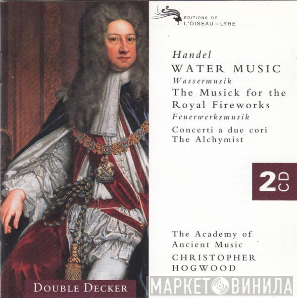 - Georg Friedrich Händel , The Academy Of Ancient Music  Christopher Hogwood  - Water Music [Wassermusik] / The Musick For The Royal Fireworks [Feuerwerksmusik] / Concerti A Due Cori / The Alchymist