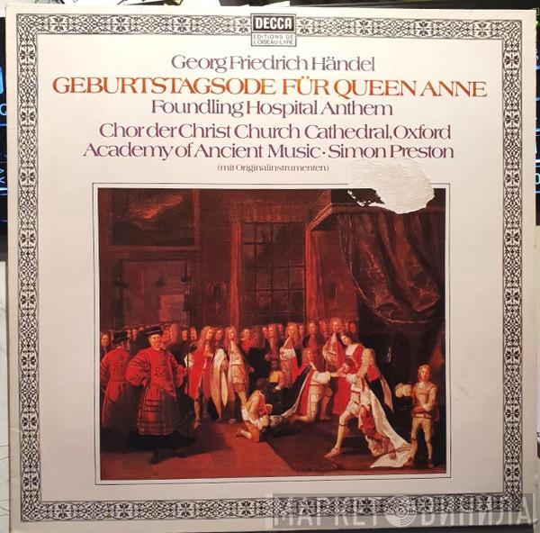 - Georg Friedrich Händel , The Choir Of Christ Church Cathedral  The Academy Of Ancient Music  - Ode For The Birthday Of Queen Anne / Anthem For The Foundling Hospital