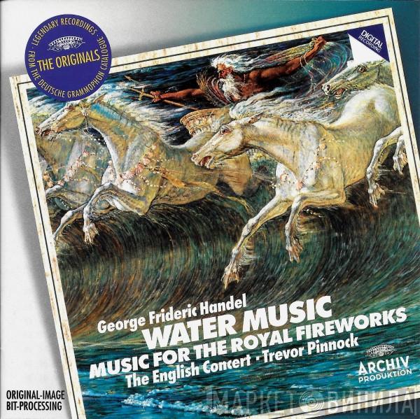 - Georg Friedrich Händel • The English Concert  Trevor Pinnock  - Water Music / Music For The Royal Fireworks