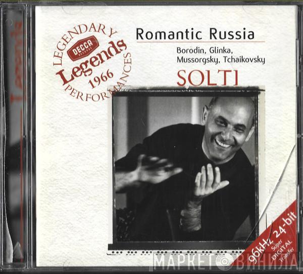, Georg Solti / Alexander Borodin / Mikhail Ivanovich Glinka / Modest Mussorgsky  Pyotr Ilyich Tchaikovsky  - Romantic Russia