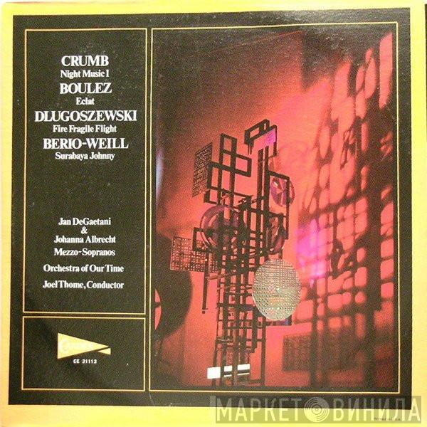 , George Crumb , Pierre Boulez , Lucia Dlugoszewski - Luciano Berio  Kurt Weill  - Night Music I / Eclat / Fire Fragile Flight / Surabaya Johnny