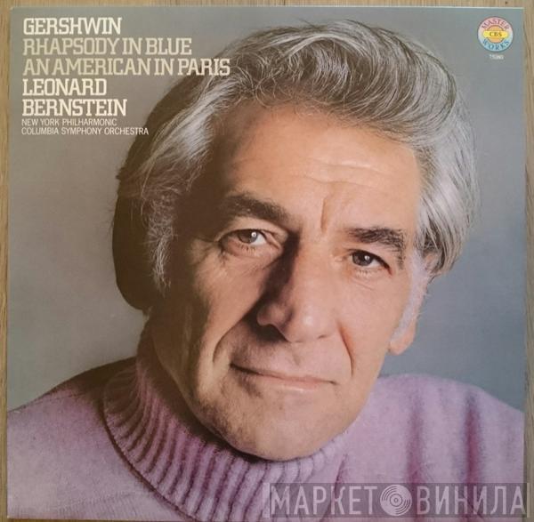 - George Gershwin , Columbia Symphony Orchestra , The New York Philharmonic Orchestra  Leonard Bernstein  - Rhapsody In Blue / An American In Paris