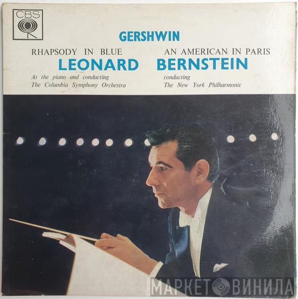 , George Gershwin , Leonard Bernstein , Columbia Symphony Orchestra  The New York Philharmonic Orchestra  - Rhapsody In Blue / An American In Paris